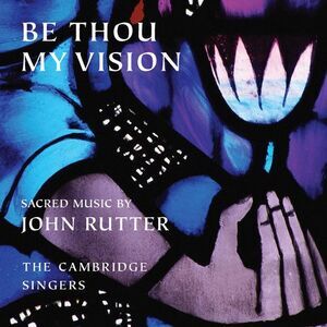 Cambridge Singers - Be Thou My Vision  CD